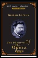 The Phantom Of The Opera (19th century classics Illustrated Edition)