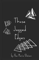 Those Jagged Edges