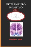 PENSAMENTO POSITIVO 2021: Como chegar ao seu objectivos e levar uma vida positiva  através do poder de pensamento