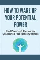How To Wake Up Your Potential Power