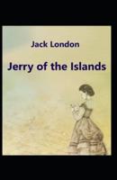 Jerry of the Islands: Jack London (Classics, Literature) [Annotated]