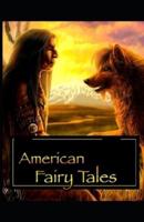 American Fairy Tales Lyman Frank Baum:(illustrated edition)