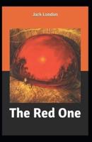 The Red One: Jack London (Classics, Literature, Action & Adventure) [Annotated]
