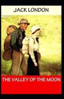 The Valley of the Moon: Jack London (Classics, Literature) [Annotated]