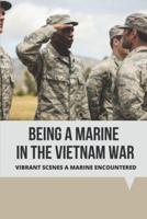 Being A Marine In The Vietnam War