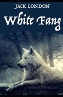 White Fang Novel by Jack London:(Annotated Edition)