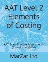 AAT Level 2 Elements of Costing: AAT Exam Practice Assessments (5 mocks - AQ2016)