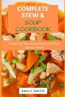 COMPLETE STEWS & SOUPS COOKBOOK: Classic and Easy Soup Recipes for High Quality Meals