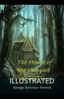 The House of the Vampire Illustrated