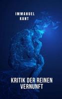 Kritik der reinen Vernunft: Das wichtigste Buch der Werke von Immanuel Kant