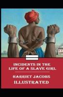 Incidents in the Life of a Slave Girl:(illustrated edition)