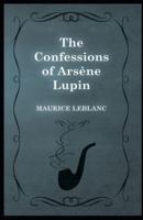 The Confessions of Arsène Lupin (annotated)