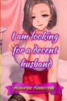 I am looking for a decent husband