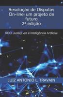 Resolução de Disputas On-line: um projeto de futuro: RDO, Justiça 4.0 e Inteligência artificial