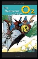 The Marvelous Land of Oz Annotated:  Oz book Series