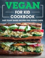 Vegan For Kid Cookbook: Easy Plant Based Recipes For Young Chefs