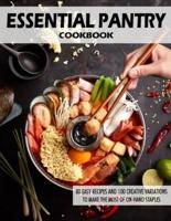 Essential Pantry Cookbook: 80 Easy Recipes and 100 Creative Variations to Make the Most of On-Hand Staples