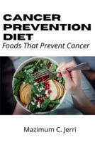 Cancer Prevention Diet: Foods That Prevent Cancer