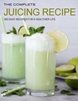 The Complete Juicing Recipes: 360 Easy Recipes for A Healthier Life
