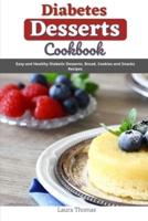 Diabetes Desserts Cookbook: Easy and healthy diabetes desserts, bread, cookies and snacks recipes