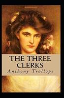 The Three Clerks (Illustrated edition)