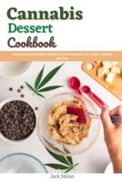 Cannabis Dessert Cookbook: Delicious and healthy edible cannabis desserts for better health and fun