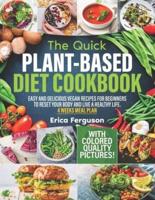 The Quick Plant-Based Diet Cookbook: Easy and Delicious Vegan Recipes for Beginners to Reset Your Body and Live a Healthy Life │ 4 WEEKS MEAL PLAN │ With Color Quality Pictures!