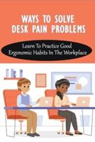 Ways To Solve Desk Pain Problems