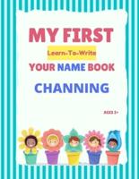 My First Learn-To-Write Your Name Book: Channing