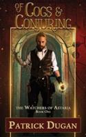 Of Cogs & Conjuring: The Watchers of Astaria Book One