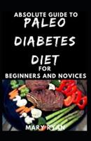 Absolute Guide To Paleo Diabetes Diet For Beginners And Novices