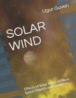 SOLAR WIND: Effects of Solar Wind on Near Space Objects and Satellites