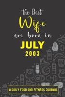 The Best Wife Are Born in JULY 2003 : A Daily Food and Fitness Journal: 18th Wedding Anniversary weight loss planner 2021 Gift for Her, 18 yours anniversary diet planner for weight loss gifts for couple, fitness journal for women 2021,  JULY 2003 wedding