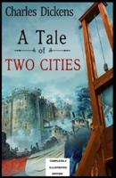 A Tale of Two Cities: (Completely  Illustrated Edition)