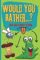 Would You Rather? Eww And Spooky Edition: Game Book For Kids And Adults Boys Gross Funny Questions Hilarious Scenarious Silly Situations Chellenging Choices Activity Yuck Jokes