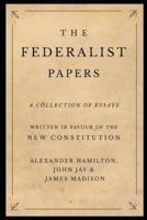 The Federalist Papers:(Annotated Edition)