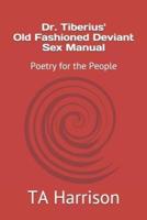 Dr. Tiberius' Old Fashioned Deviant Sex Manual: Poetry for the People