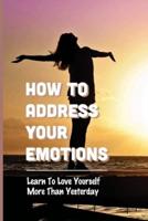 How To Address Your Emotions