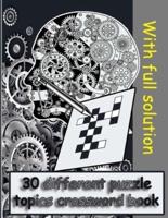 30 different puzzle topics crossword book: Over 30 Cleverly Hidden crossword for Adults, Teens, and More!
