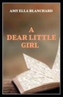 A Dear Little Girl by Amy Ella Blanchard illustrated edition