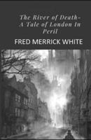 The River of Death: A Tale of London In Peril Illustrated