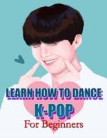 LEARN HOW TO DANCE K-POP : For Beginners