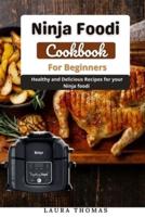 Ninja Foodi Cookbook for Beginners: Healthy and delicious recipes for your Ninja Foodi