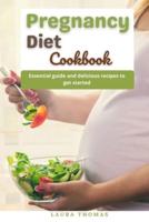 Pregnancy Diet Cookbook: The essential cookbook with healthy and delicious recipes for moms