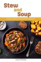 Stew and Soup Cookbook: Healthy and delicious Stew and Soup recipes to try