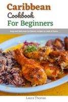 Caribbean Cookbook for Beginners: Easy and delicious caribbean recipes to cook at home