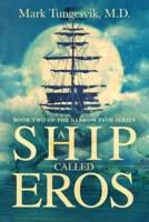 A Ship Called Eros: Book Two of the Narrow Path Series