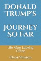 Donald Trump's Journey So Far: Life After Leaving Office