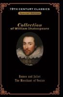 William Shakespeare collection: Romeo and Juliet & The Merchant of Venice BY William Shakespeare