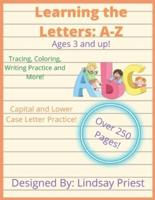 Learning the Letters: A-Z: Preschool Activities: Tracing, Coloring, Writing Practice and More!